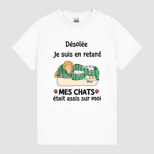 T-shirt Désolé Je Suis En Retard Mes Chats Étaient Assis Sur Moi Personnalisé