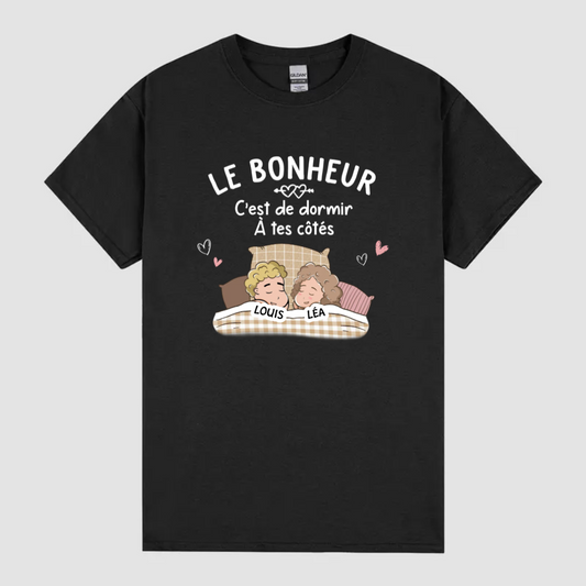 T-shirt Le Bonheur C'est De Dormir À Tes Côtés Personnalisé