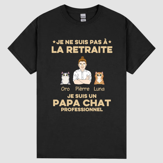 T-shirt Je Ne Suis Pas À La Retraite Je Suis Un Papa Chat Professionnel Personnalisé